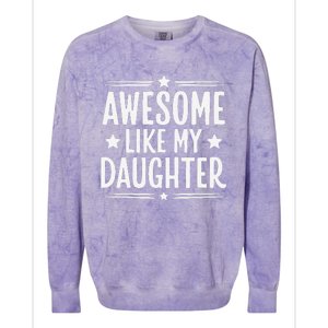 Awesome Like My Daughter Funny Mothers Fathers Day Mom Dad Colorblast Crewneck Sweatshirt