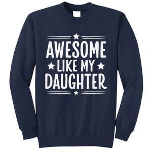 Awesome Like My Daughter Funny Mothers Fathers Day Mom Dad Tall Sweatshirt