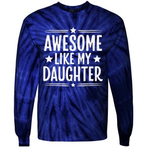 Awesome Like My Daughter Funny Mothers Fathers Day Mom Dad Tie-Dye Long Sleeve Shirt