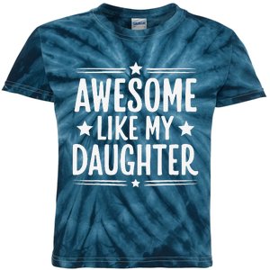 Awesome Like My Daughter Funny Mothers Fathers Day Mom Dad Kids Tie-Dye T-Shirt