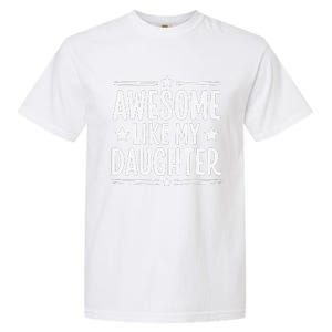 Awesome Like My Daughter Funny Mothers Fathers Day Mom Dad Garment-Dyed Heavyweight T-Shirt