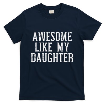 Awesome Like My Daughter Funny Mothers Fathers Day Mom Dad T-Shirt