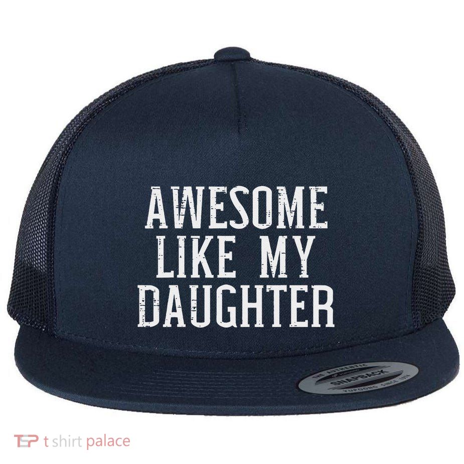 Awesome Like My Daughter Funny Mothers Fathers Day Mom Dad Flatbill Hat