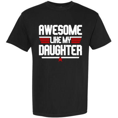 Awesome Like My Daughter Funny Gift Garment-Dyed Heavyweight T-Shirt