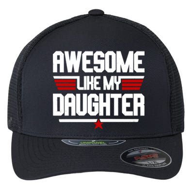 Awesome Like My Daughter Funny Gift Flexfit Unipanel Trucker Cap