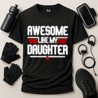 Awesome Like My Daughter Funny Gift Cooling Performance Crew T-Shirt