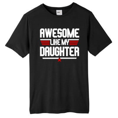 Awesome Like My Daughter Funny Gift Tall Fusion ChromaSoft Performance T-Shirt