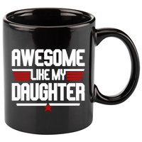 Awesome Like My Daughter Funny Gift 11oz C Handle Ceramic Mug