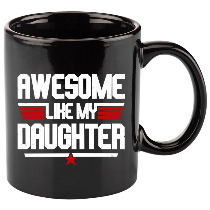 Awesome Like My Daughter Funny Gift 11oz C Handle Ceramic Mug