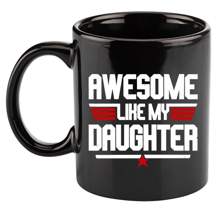 Awesome Like My Daughter Funny Gift 11oz C Handle Ceramic Mug