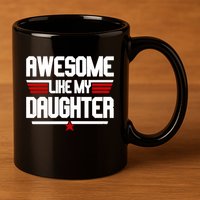 Awesome Like My Daughter Funny Gift 11oz C Handle Ceramic Mug