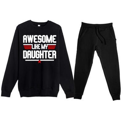 Awesome Like My Daughter Funny Gift Premium Crewneck Sweatsuit Set