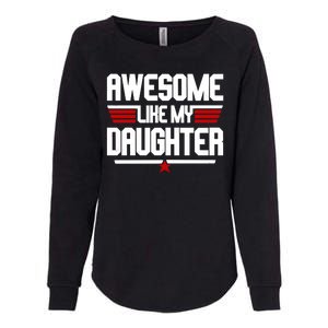 Awesome Like My Daughter Funny Gift Womens California Wash Sweatshirt