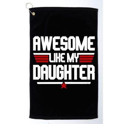 Awesome Like My Daughter Funny Gift Platinum Collection Golf Towel