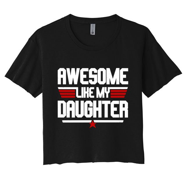 Awesome Like My Daughter Funny Gift Crop Top