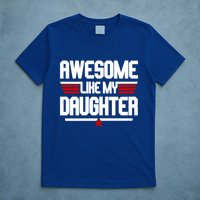 Awesome Like My Daughter Funny Gift T-Shirt