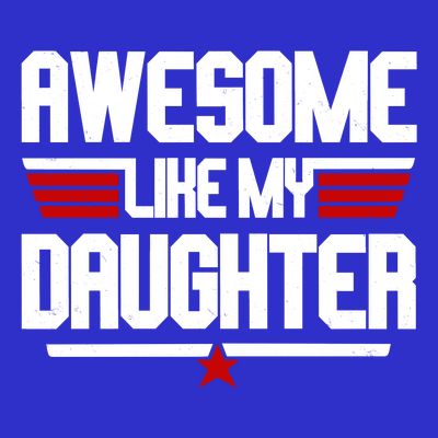 Awesome Like My Daughter Funny Gift T-Shirt
