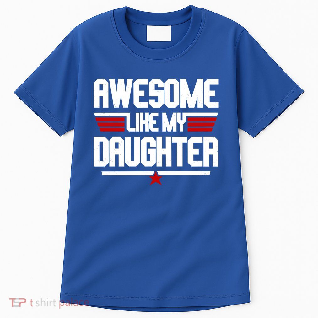 Awesome Like My Daughter Funny Gift Tall T-Shirt