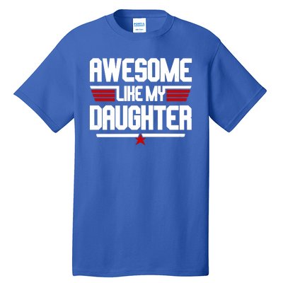 Awesome Like My Daughter Funny Gift Tall T-Shirt