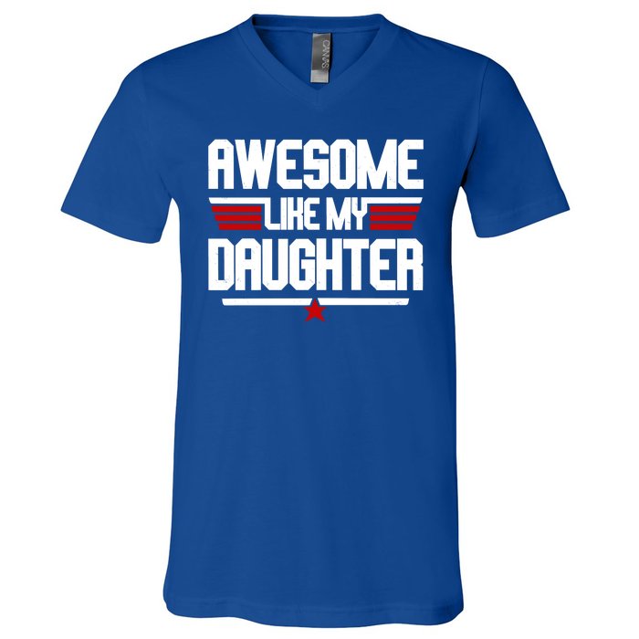 Awesome Like My Daughter Funny Gift V-Neck T-Shirt