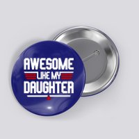 Awesome Like My Daughter Funny Gift Button