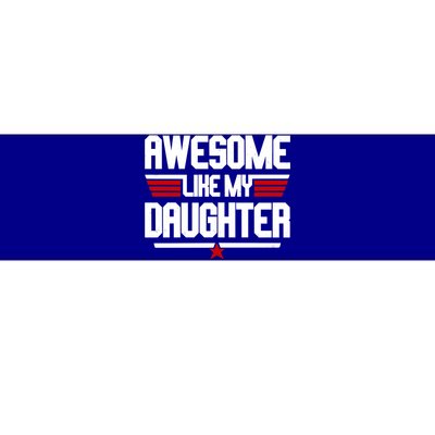 Awesome Like My Daughter Funny Gift Bumper Sticker