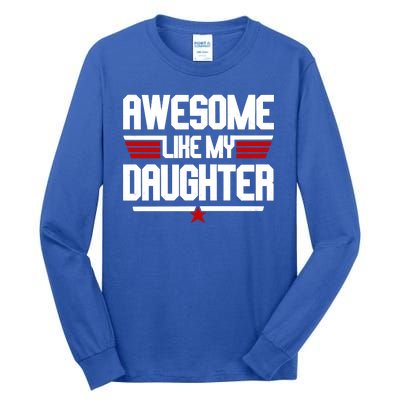 Awesome Like My Daughter Funny Gift Tall Long Sleeve T-Shirt