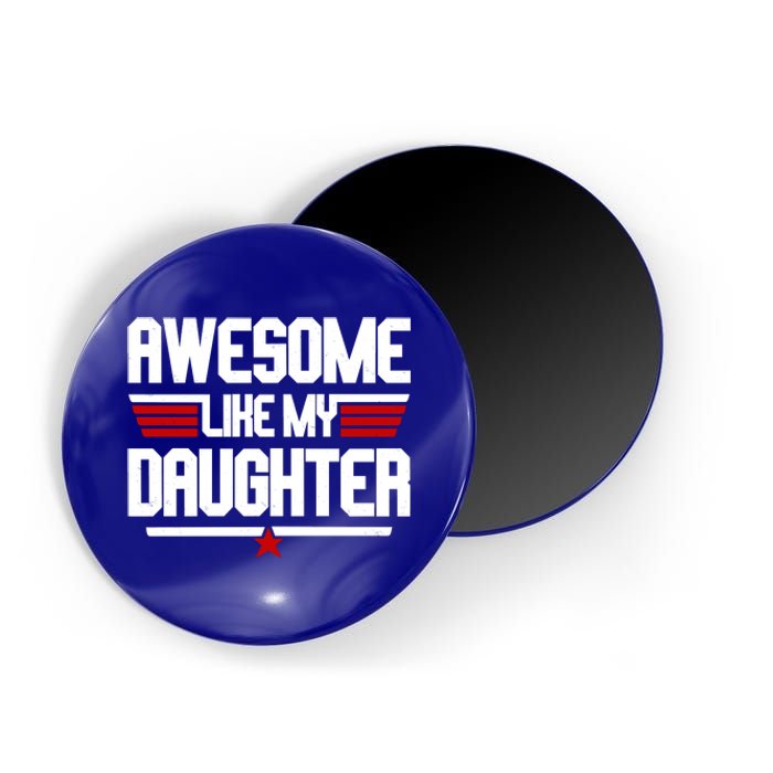 Awesome Like My Daughter Funny Gift Magnet