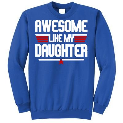 Awesome Like My Daughter Funny Gift Tall Sweatshirt