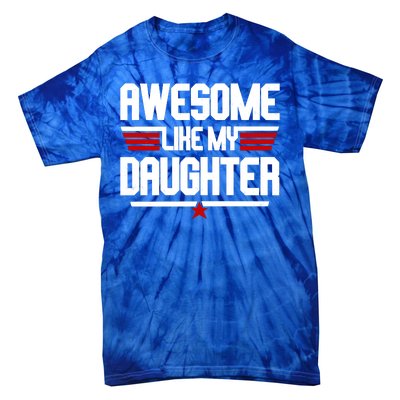 Awesome Like My Daughter Funny Gift Tie-Dye T-Shirt