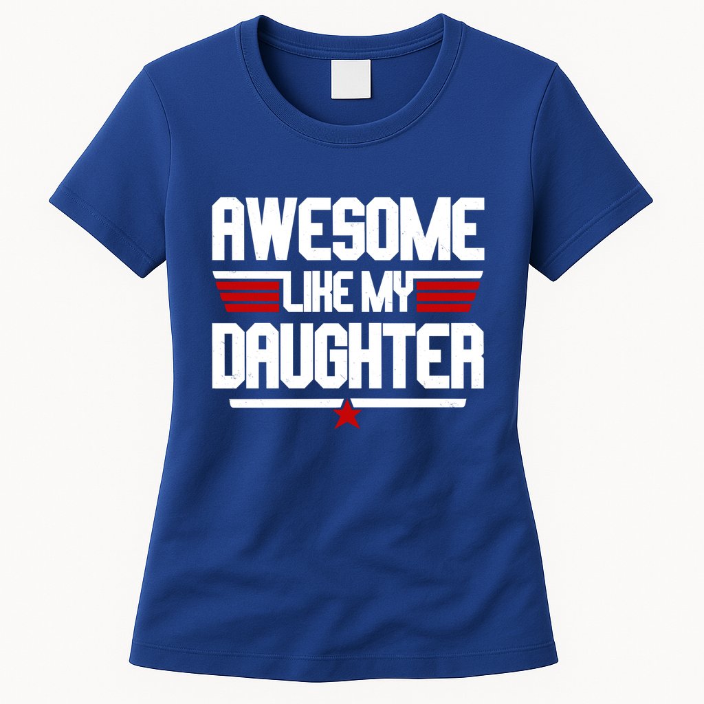 Awesome Like My Daughter Funny Gift Womens T-Shirt