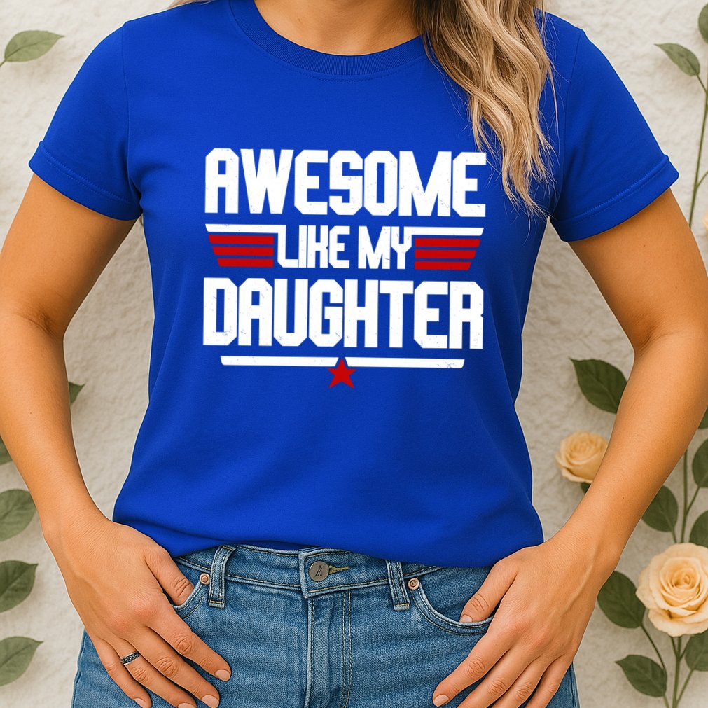 Awesome Like My Daughter Funny Gift Womens T-Shirt