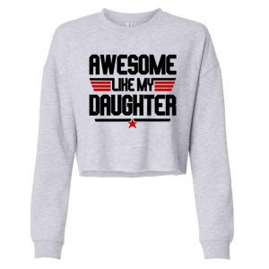 Awesome Like My Daughter Funny Gift Cropped Pullover Crew