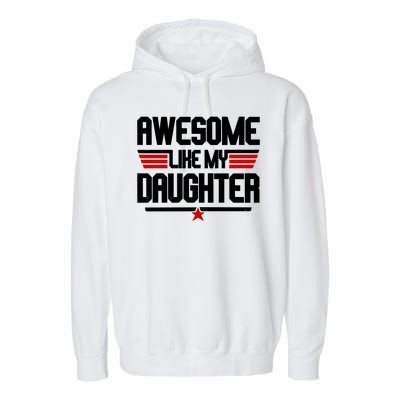 Awesome Like My Daughter Funny Gift Garment-Dyed Fleece Hoodie