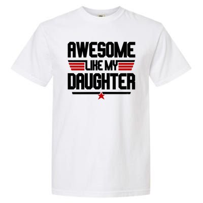 Awesome Like My Daughter Funny Gift Garment-Dyed Heavyweight T-Shirt