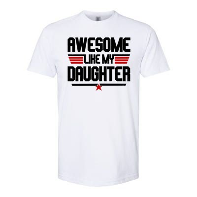 Awesome Like My Daughter Funny Gift Softstyle CVC T-Shirt