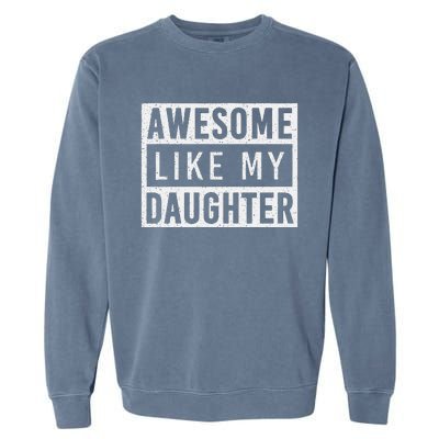 Awesome Like My Daughter FatherS Day Vintage Retro Dad Girl Garment-Dyed Sweatshirt