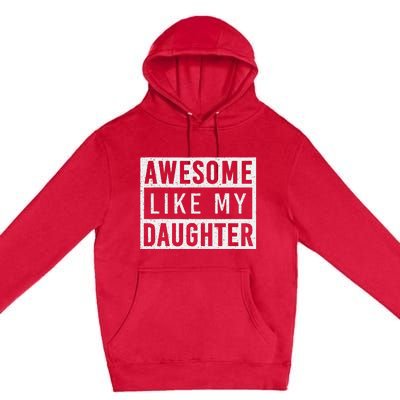 Awesome Like My Daughter FatherS Day Vintage Retro Dad Girl Premium Pullover Hoodie