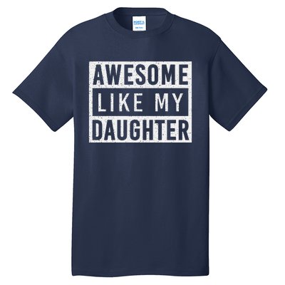 Awesome Like My Daughter FatherS Day Vintage Retro Dad Girl Tall T-Shirt