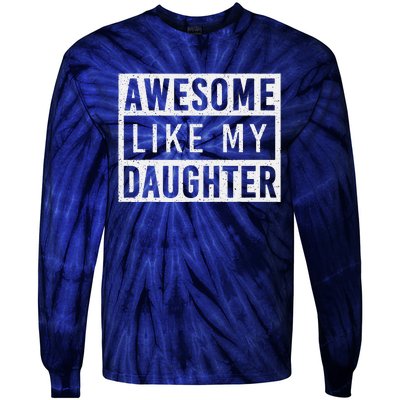 Awesome Like My Daughter FatherS Day Vintage Retro Dad Girl Tie-Dye Long Sleeve Shirt