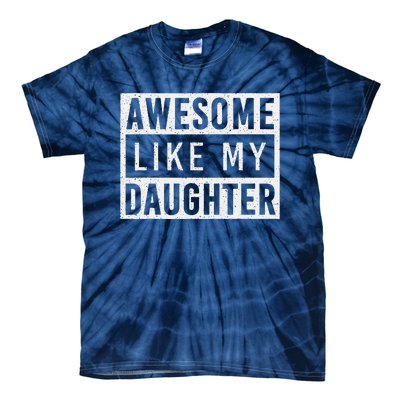 Awesome Like My Daughter FatherS Day Vintage Retro Dad Girl Tie-Dye T-Shirt