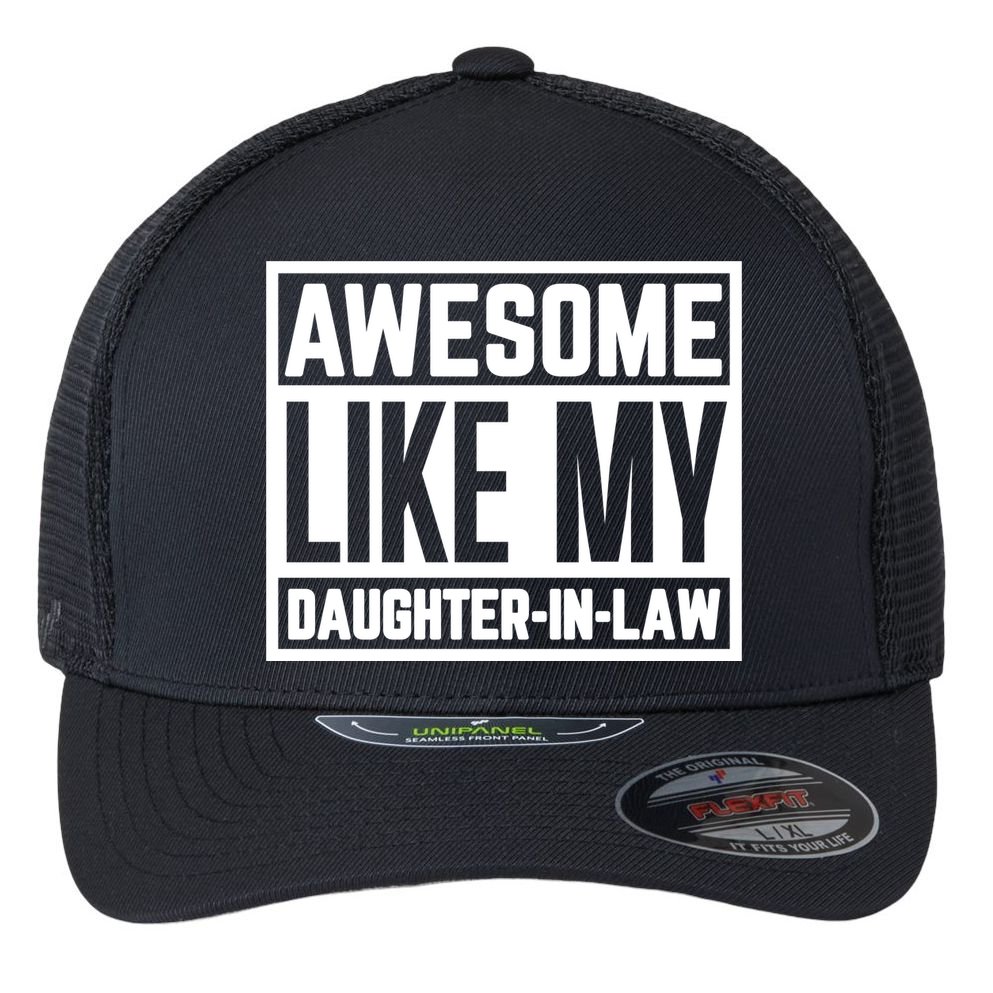 Awesome Like My Daughter In Law Flexfit Unipanel Trucker Cap