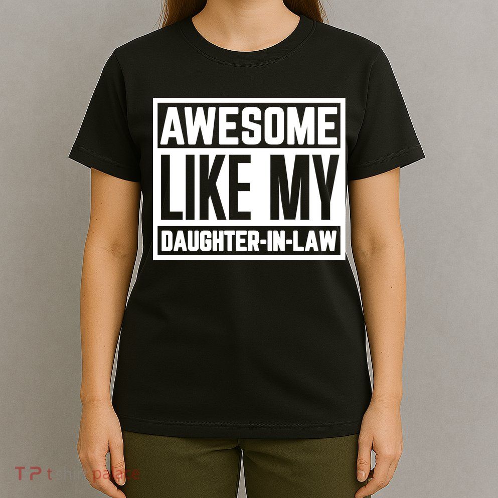 Awesome Like My Daughter In Law T-Shirt