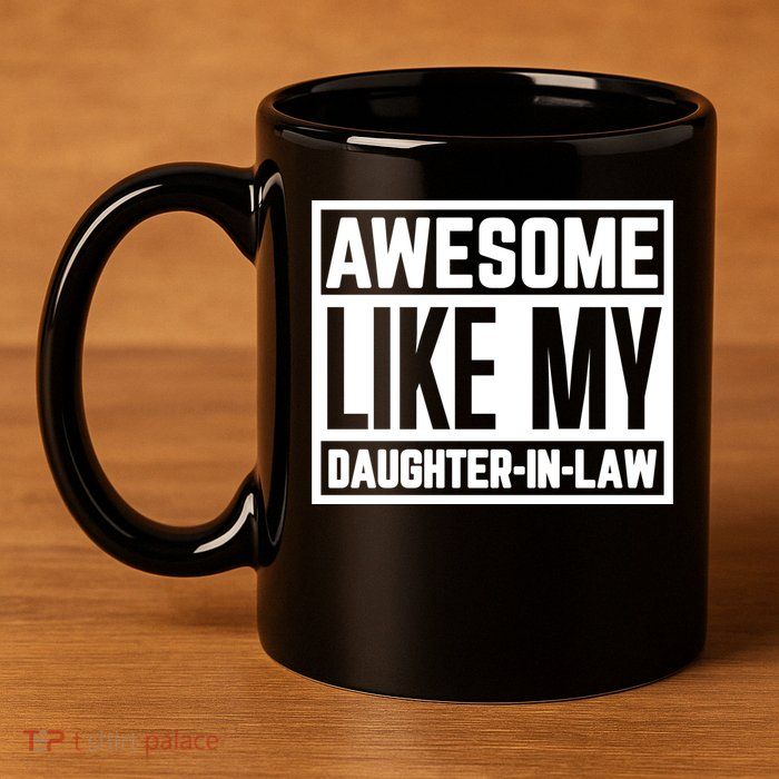 Awesome Like My Daughter In Law 11oz C Handle Ceramic Mug