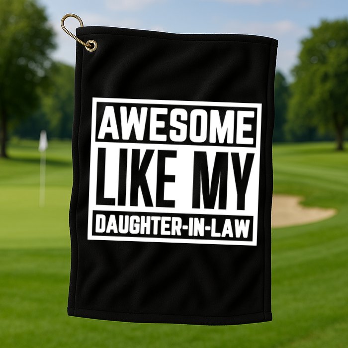 Awesome Like My Daughter In Law Golf Towel