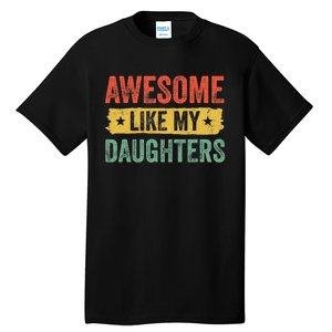 Awesome Like My Daughter Father's Day Men Funny Gift Tall T-Shirt