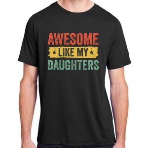 Awesome Like My Daughter Father's Day Men Funny Gift Adult ChromaSoft Performance T-Shirt