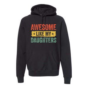 Awesome Like My Daughter Father's Day Men Funny Gift Premium Hoodie