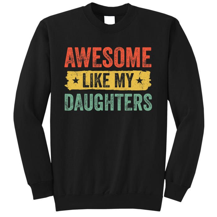 Awesome Like My Daughter Father's Day Men Funny Gift Tall Sweatshirt