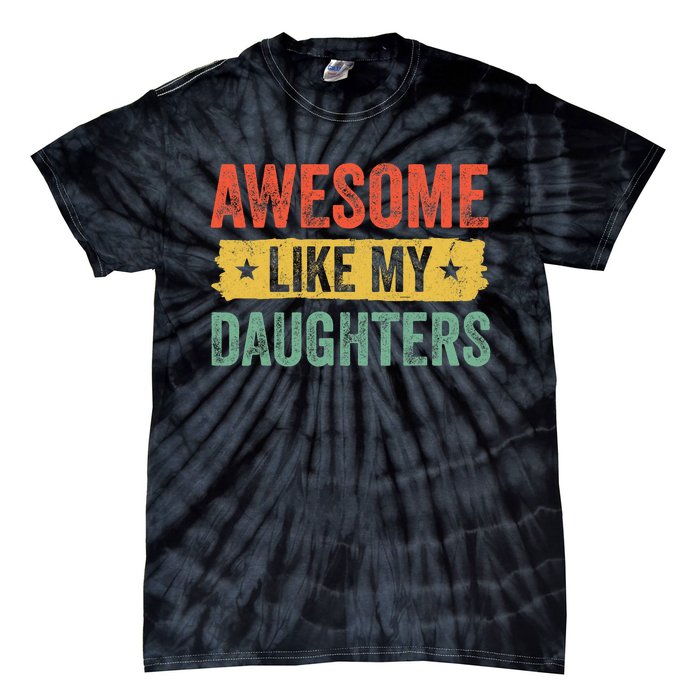 Awesome Like My Daughter Father's Day Men Funny Gift Tie-Dye T-Shirt